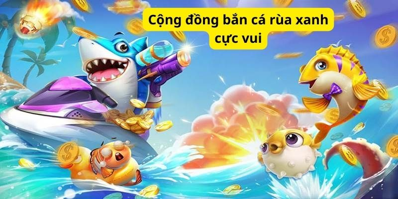 Mẹo săn rùa xanh hiệu quả trong game bắn cá 188bet